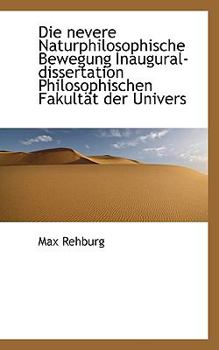 Paperback Die Nevere Naturphilosophische Bewegung Inaugural-Dissertation Philosophischen Fakultat Der Univers Book