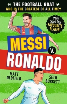 The Football GOAT: Messi v Ronaldo: Who is the greatest of all time?