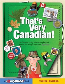 Paperback That's Very Canadian!: An Exceptionally Interesting Report about All Things Canadian, by Rachel Book