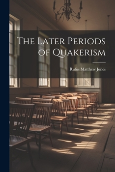 Paperback The Later Periods of Quakerism Book