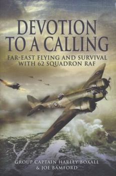 Hardcover Devotion to a Calling: Far-East Flying and Survival with 62 Squadron RAF Book