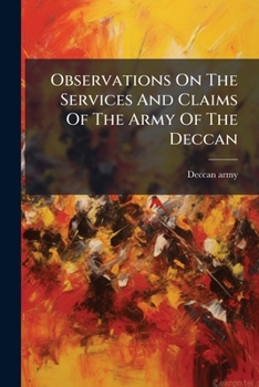 Paperback Observations On The Services And Claims Of The Army Of The Deccan Book