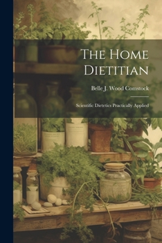 Paperback The Home Dietitian; Scientific Dietetics Practically Applied Book