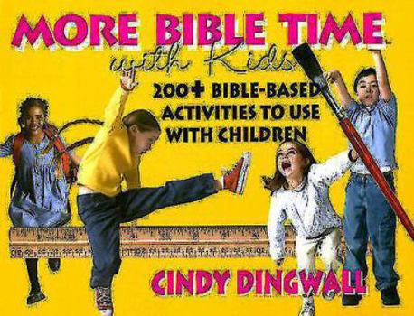 Paperback More Bible Time with Kids: 200+ Bible-Based Activities to Use with Children Book