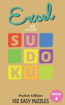 Paperback Excel with SUDOKU Pocket Edition Easy Book 4: sudoku fans; gifts for mothers; gifts for fathers; gifts for family; pocket size; brain games; brain puz Book