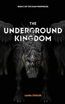 Paperback The Underground Kingdom: Book 2 of the Elyan Prophecies Book