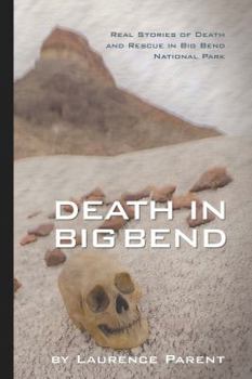 Paperback Death In Big Bend: True Stories of Death & Rescue in the Big Bend National Park Book