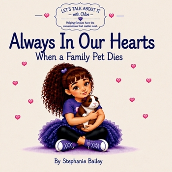 Always In Our Hearts: When a Family Pet Dies (Let’s Talk About It with Chloe)