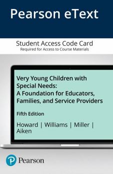 Misc. Very Young Children with Special Needs: A Foundation for Educators, Families, and Service Providers -- Pearson Etext Book
