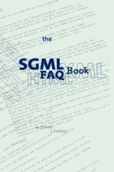 Hardcover The SGML FAQ Book: Understanding the Foundation of HTML and XML Book