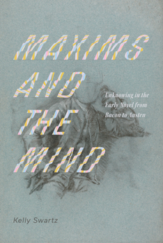 Hardcover Maxims and the Mind: Unknowing in the Early Novel from Bacon to Austen Book