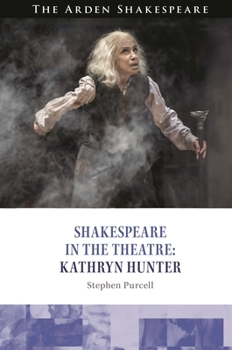 Hardcover Shakespeare in the Theatre Kathryn Hunter Book