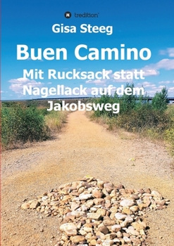 Paperback Buen Camino: Mit Rucksack statt Nagellack auf dem Jakobsweg [German] Book