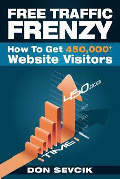 Paperback Free Traffic Frenzy: How To Get 450,000+ Website Visitors Book