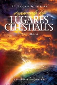 Paperback Explorando los Lugares Celestiales - Volumen 2: La Revelación de los Hijos de Dios Book