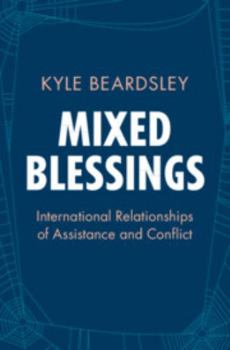 Paperback Mixed Blessings: International Relationships of Assistance and Conflict Book