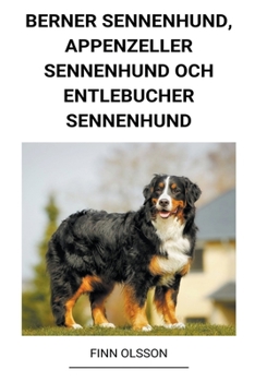 Paperback Berner Sennenhund, Appenzeller Sennenhund och Entlebucher Sennenhund [Swedish] Book