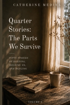 Paperback Quarter Stories: The Parts We Survive: Volume 2, Second Edition Book