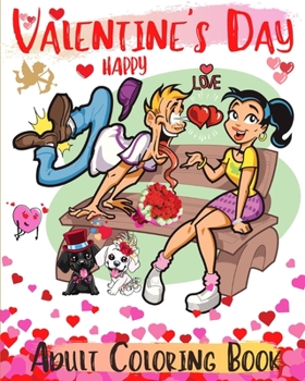 Paperback Happy Valentine's Day Adult Coloring Book: An Adult Coloring Book Featuring Romantic, Beautiful and Fun Valentine's Day Designs for Stress and Relaxat Book