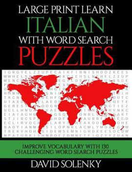 Paperback Large Print Learn Italian with Word Search Puzzles: Learn Italian Language Vocabulary with Challenging Easy to Read Word Find Puzzles [Large Print] Book