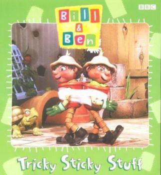 Paperback Bill and Ben: Tricky Sticky Stuff (Bill & Ben) Book