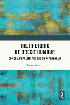 Paperback The Rhetoric of Brexit Humour: Comedy, Populism and the EU Referendum Book