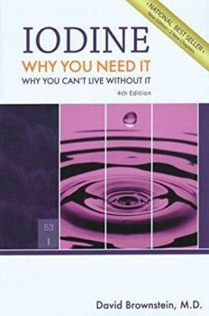 Hardcover Iodine: Why You Need It, Why You Can't Live Without It Book
