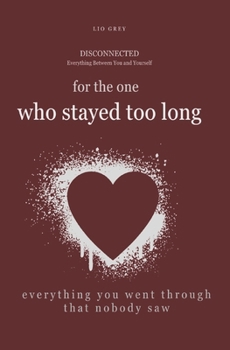 Paperback For the one who stayed too long: Words for everything you went through that nobody saw Book
