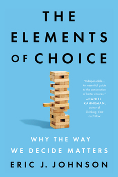 Paperback The Elements of Choice: Why the Way We Decide Matters Book