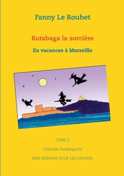 Paperback Rutabaga la sorcière: En vacances à Marseille [French] Book