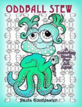 Paperback Odd Ball Stew: A Coloring Book For All Ages Book