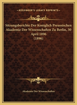 Hardcover Sitzungsberichte Der Koniglich Preussischen Akademie Der Wissenschaften Zu Berlin, 30 April 1896 (1896) [German] Book