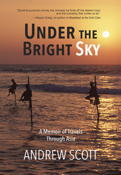 Paperback Under the Bright Sky: A Memoir of Travels Through Asia Book