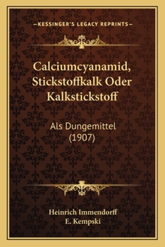 Paperback Calciumcyanamid, Stickstoffkalk Oder Kalkstickstoff: Als Dungemittel (1907) [German] Book