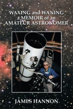 Paperback Waxing and Waning a Memoir of an Amateur Astronomer Book