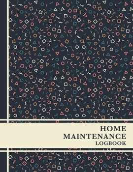 Home Maintenance Log Book: Organize, Schedule, Journal, Planner for Home Maintenance, Repairs and Upgrades | 6 Years of Record Keeping, Checklists, Wishlists | Annual Seasonal Monthly