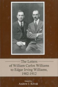 Hardcover The Letters of William Carlos Williams to Edgar Irving Williams, 1902-1912 Book