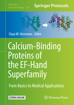 Calcium-Binding Proteins of the Ef-Hand Superfamily: From Basics to Medical Applications - Book #1929 of the Methods in Molecular Biology