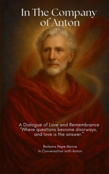In the Company of Anton: A Dialogue of Love and Remembrance