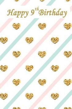 Happy 9th Birthday: Happy Birthday Notebook with Words of Encouragement, Birthday Notebook for a 9 Year Old Kid