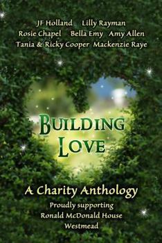 Paperback Building Love: A Charity Anthology Supporting Ronald McDonald House, Westmead Book