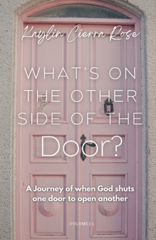 Paperback What's on the other side of the door?: A journey of when God shuts one door to open another Book