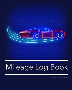 Mileage Log Book: Keep Track Of Your Miles: For Taxes, Tutors & Teenagers | Neon I