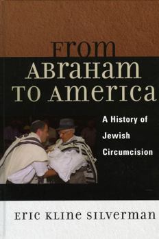 Hardcover From Abraham to America: A History of Jewish Circumcision Book