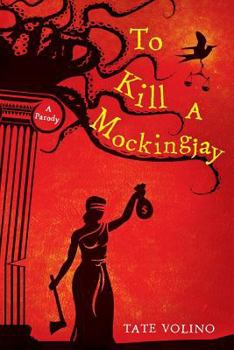 Paperback To Kill A Mockingjay: A Parody Book