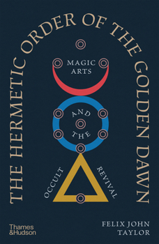 Hardcover The Hermetic Order of the Golden Dawn: Magic Arts and the Occult Revival Book