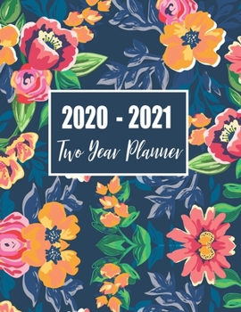 2020-2021 Two Year Planner: 24 Months Appointment Organizer Jan 2020 - Dec 2021 Monthly Agenda Schedule Organizer Business Planners with Holidays  Flower Watecolor CoverCover