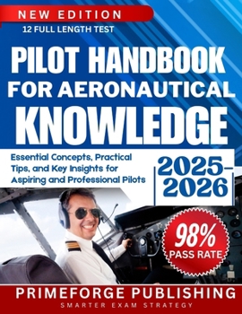 Paperback Pilot Handbook for Aeronautical Knowledge: Essential Concepts, Practical Tips, and Key Insights for Aspiring and Professional Pilots Book
