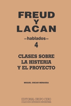 Paperback Freud Y Lacan: clases sobre la histeria y el proyecto 4 hablados [Spanish] Book