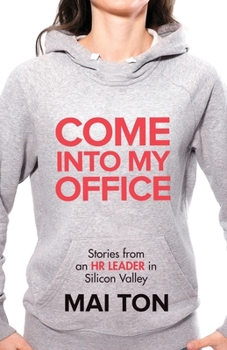 Paperback Come into My Office: Stories from an HR Leader in Silicon Valley Book